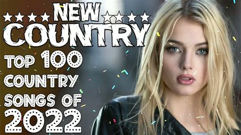 top 100 country songs 2022|best country songs 2022 list.